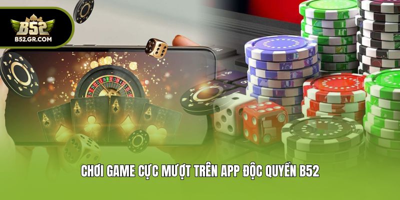 B52Club 🎖️ Link Vào Trang Chủ Cổng Game B52club Uy Tín T08/2026 12 Chơi game cực mượt trên app độc quyền B52