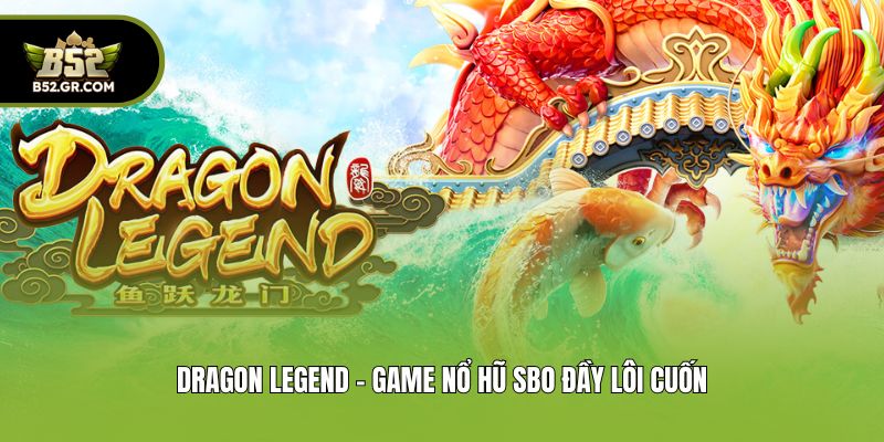 Nổ Hũ SBO - Sảnh Chơi Game Slot Uy Tín, Chất Lượng Cao 3 Dragon Legend - Game nổ hũ SBO đầy lôi cuốn