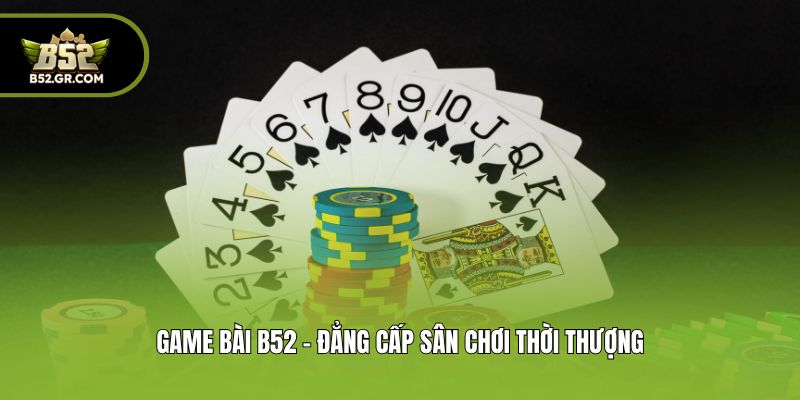 B52Club 🎖️ Link Vào Trang Chủ Cổng Game B52club Uy Tín T08/2026 13 Game bài B52 - Đẳng cấp sân chơi thời thượng