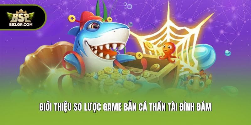 Bắn Cá Thần Tài - Siêu Phẩm Săn Boss Đáng Thử Nhất Hiện Nay 1 Giới thiệu sơ lược game bắn cá thần tài đình đám