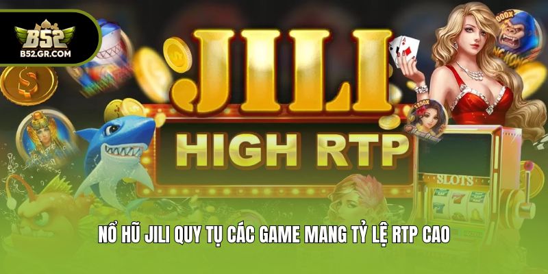 Nổ Hũ Jili - Sân Chơi Slot Game Đột Phá Đáng Trải Nghiệm 1 Nổ hũ Jili quy tụ các game mang tỷ lệ RTP cao