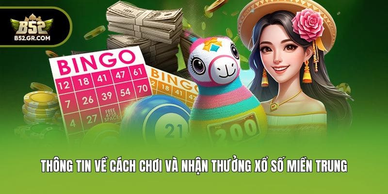 Xổ Số Miền Trung - Update Thông Tin Từ A Đến Z Cho Người Mới 2 Thông tin về cách chơi và nhận thưởng xổ số miền Trung