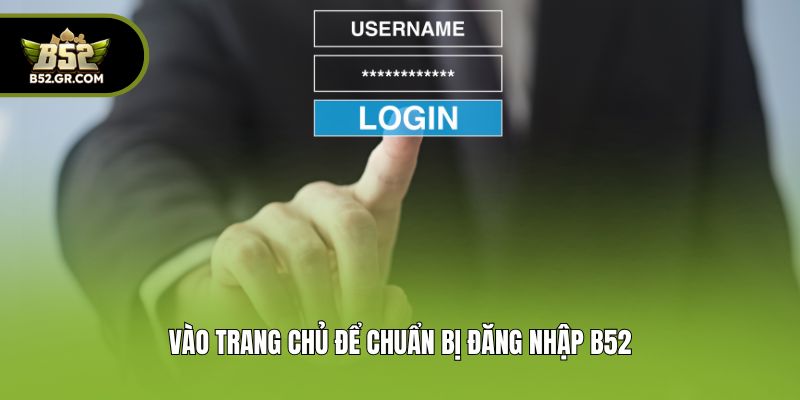 Đăng Nhập B52 - Hướng Dẫn 3 Bước Truy Cập Tài Khoản An Toàn 1 Vào trang chủ để chuẩn bị đăng nhập B52