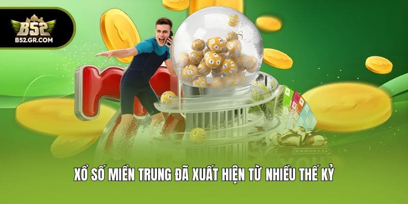 Xổ Số Miền Trung - Update Thông Tin Từ A Đến Z Cho Người Mới 1 Xổ số miền Trung đã xuất hiện từ nhiều thế kỷ